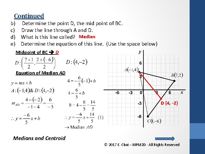 Continued b) Determine the point D, the mid point of BC. c) Draw the