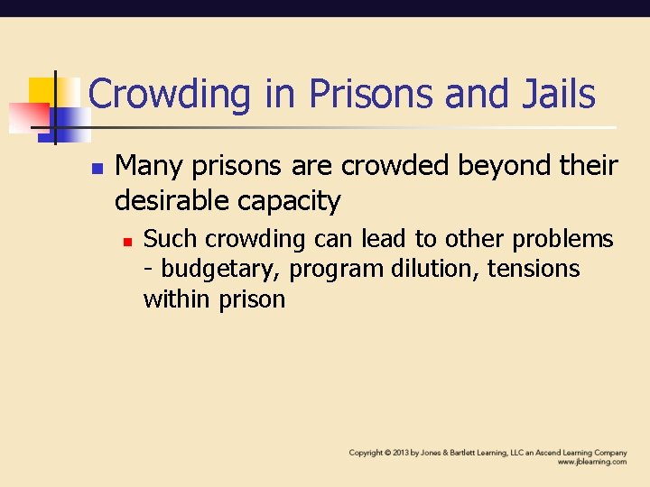 Crowding in Prisons and Jails n Many prisons are crowded beyond their desirable capacity Crowding in Prisons and Jails n Many prisons are crowded beyond their desirable capacity