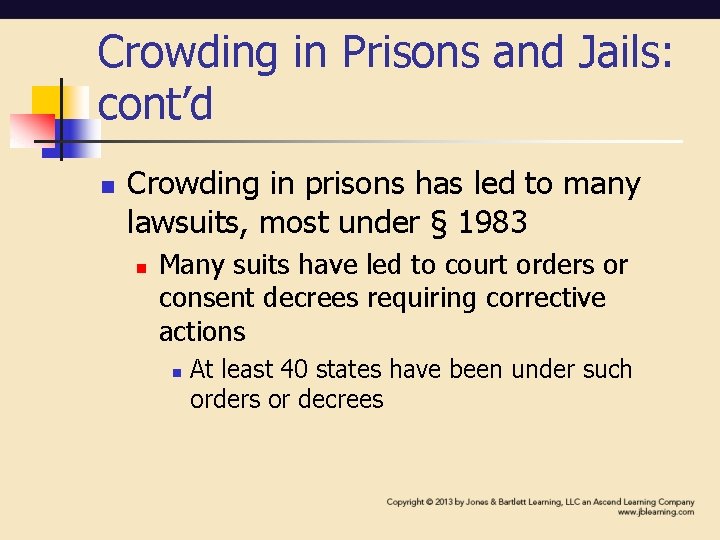Crowding in Prisons and Jails: cont’d n Crowding in prisons has led to many Crowding in Prisons and Jails: cont’d n Crowding in prisons has led to many