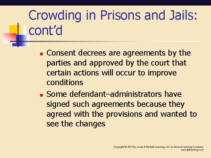 Crowding in Prisons and Jails: cont’d n n Consent decrees are agreements by the Crowding in Prisons and Jails: cont’d n n Consent decrees are agreements by the