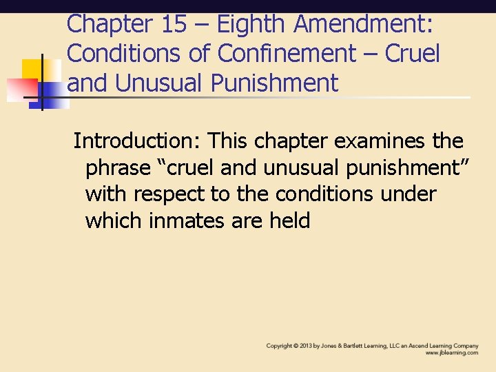 Chapter 15 – Eighth Amendment: Conditions of Confinement – Cruel and Unusual Punishment Introduction: Chapter 15 – Eighth Amendment: Conditions of Confinement – Cruel and Unusual Punishment Introduction: