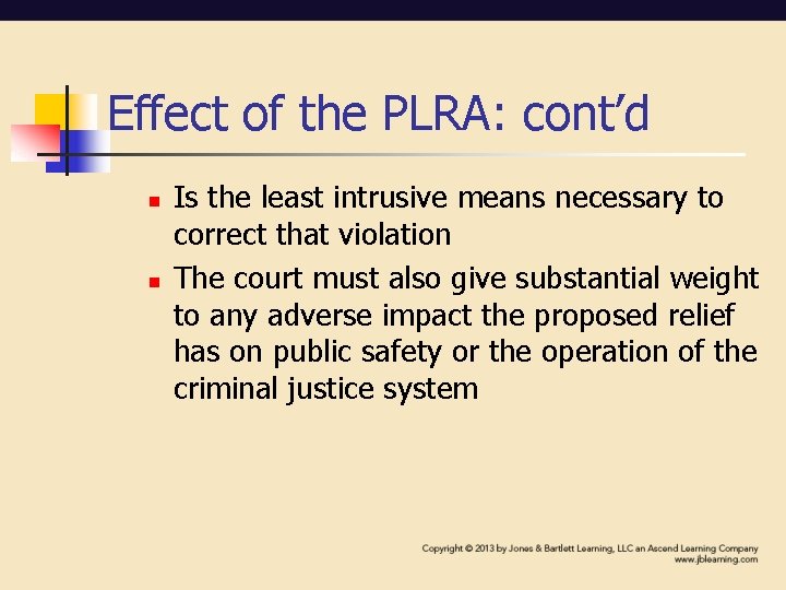 Effect of the PLRA: cont’d n n Is the least intrusive means necessary to Effect of the PLRA: cont’d n n Is the least intrusive means necessary to