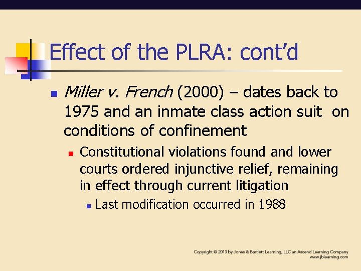 Effect of the PLRA: cont’d n Miller v. French (2000) – dates back to Effect of the PLRA: cont’d n Miller v. French (2000) – dates back to