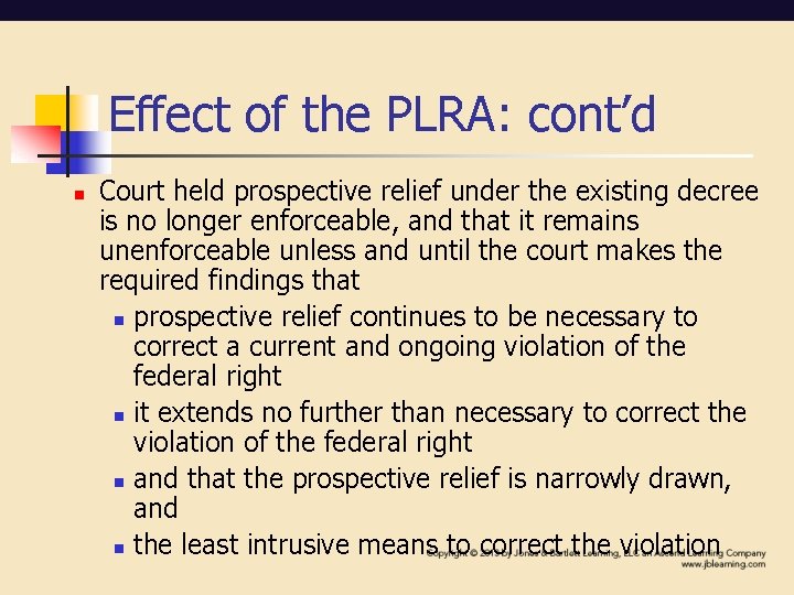 Effect of the PLRA: cont’d n Court held prospective relief under the existing decree Effect of the PLRA: cont’d n Court held prospective relief under the existing decree