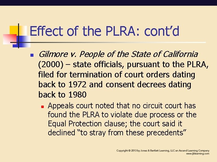 Effect of the PLRA: cont’d n Gilmore v. People of the State of California Effect of the PLRA: cont’d n Gilmore v. People of the State of California