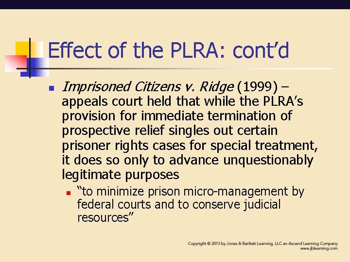 Effect of the PLRA: cont’d n Imprisoned Citizens v. Ridge (1999) – appeals court Effect of the PLRA: cont’d n Imprisoned Citizens v. Ridge (1999) – appeals court