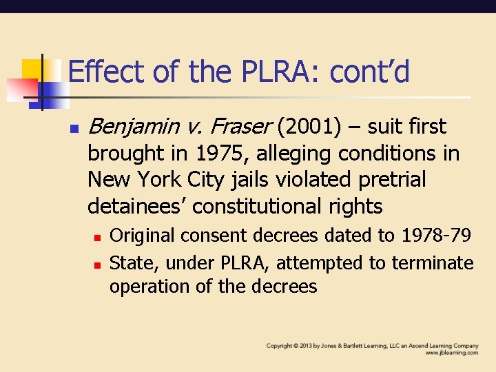 Effect of the PLRA: cont’d n Benjamin v. Fraser (2001) – suit first brought Effect of the PLRA: cont’d n Benjamin v. Fraser (2001) – suit first brought