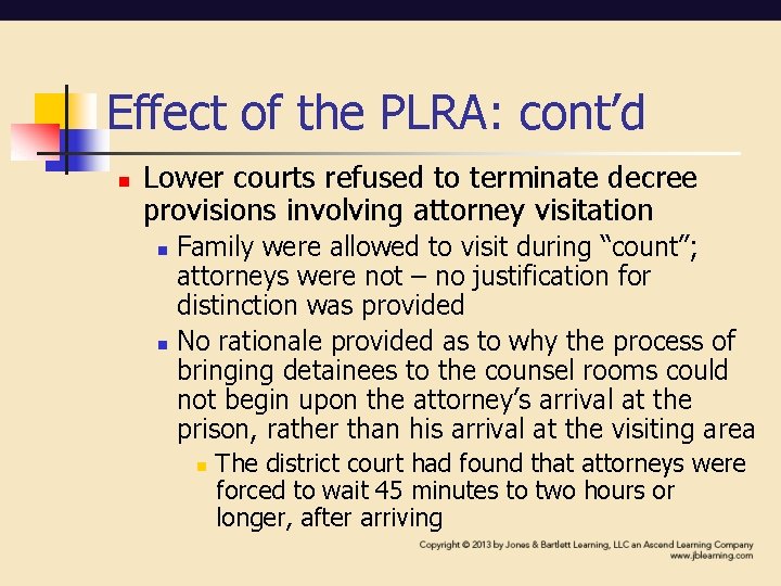 Effect of the PLRA: cont’d n Lower courts refused to terminate decree provisions involving Effect of the PLRA: cont’d n Lower courts refused to terminate decree provisions involving