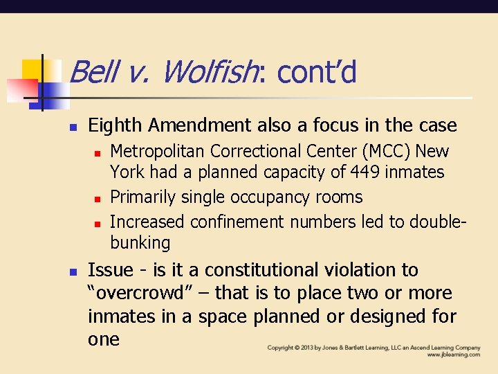 Bell v. Wolfish: cont’d n Eighth Amendment also a focus in the case n Bell v. Wolfish: cont’d n Eighth Amendment also a focus in the case n