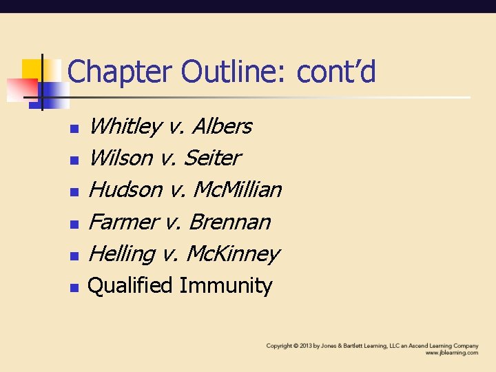 Chapter Outline: cont’d n Whitley v. Albers Wilson v. Seiter Hudson v. Mc. Millian Chapter Outline: cont’d n Whitley v. Albers Wilson v. Seiter Hudson v. Mc. Millian