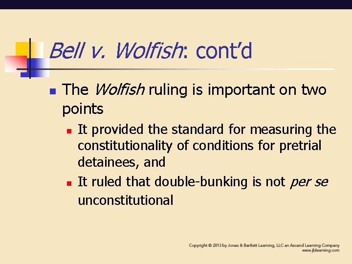 Bell v. Wolfish: cont’d n The Wolfish ruling is important on two points n Bell v. Wolfish: cont’d n The Wolfish ruling is important on two points n