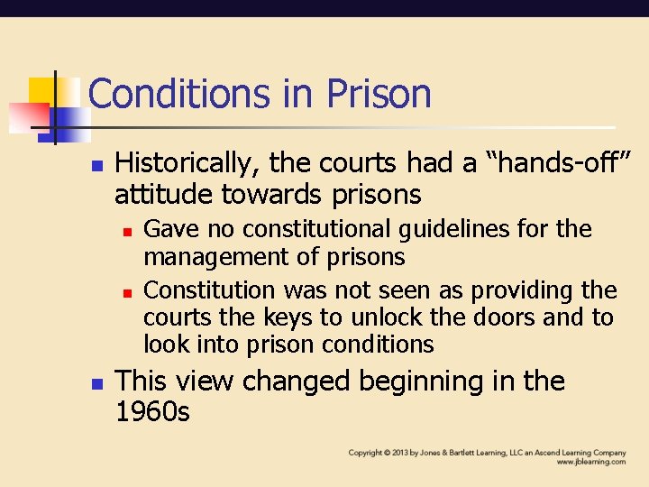 Conditions in Prison n Historically, the courts had a “hands-off” attitude towards prisons n Conditions in Prison n Historically, the courts had a “hands-off” attitude towards prisons n
