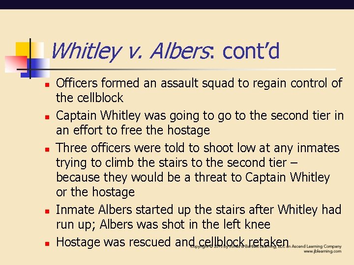 Whitley v. Albers: cont’d n n n Officers formed an assault squad to regain Whitley v. Albers: cont’d n n n Officers formed an assault squad to regain
