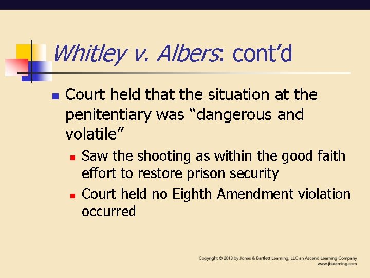Whitley v. Albers: cont’d n Court held that the situation at the penitentiary was Whitley v. Albers: cont’d n Court held that the situation at the penitentiary was