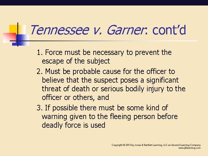 Tennessee v. Garner: cont’d 1. Force must be necessary to prevent the escape of Tennessee v. Garner: cont’d 1. Force must be necessary to prevent the escape of