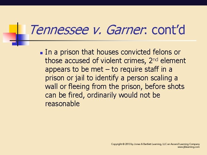 Tennessee v. Garner: cont’d n In a prison that houses convicted felons or those Tennessee v. Garner: cont’d n In a prison that houses convicted felons or those