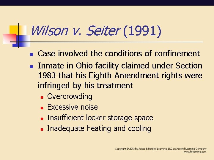 Wilson v. Seiter (1991) n n Case involved the conditions of confinement Inmate in Wilson v. Seiter (1991) n n Case involved the conditions of confinement Inmate in