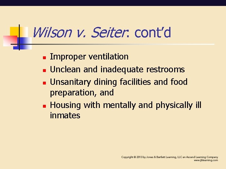 Wilson v. Seiter: cont’d n n Improper ventilation Unclean and inadequate restrooms Unsanitary dining Wilson v. Seiter: cont’d n n Improper ventilation Unclean and inadequate restrooms Unsanitary dining