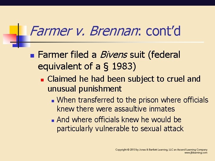 Farmer v. Brennan: cont’d n Farmer filed a Bivens suit (federal equivalent of a Farmer v. Brennan: cont’d n Farmer filed a Bivens suit (federal equivalent of a