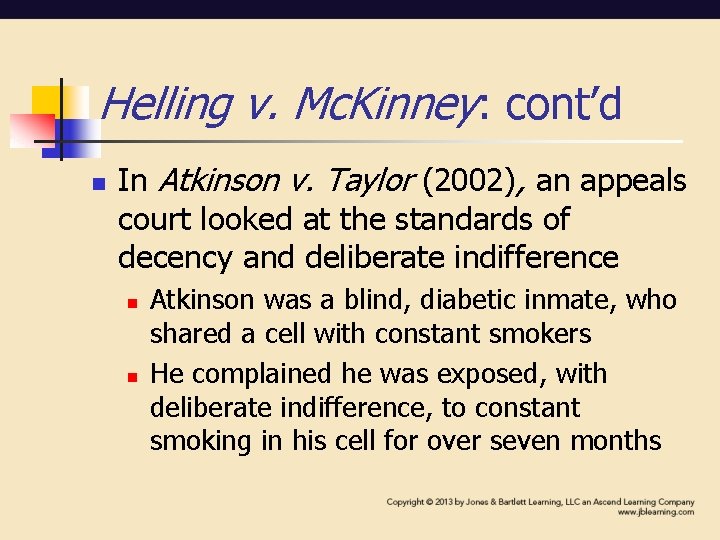 Helling v. Mc. Kinney: cont’d n In Atkinson v. Taylor (2002), an appeals court Helling v. Mc. Kinney: cont’d n In Atkinson v. Taylor (2002), an appeals court