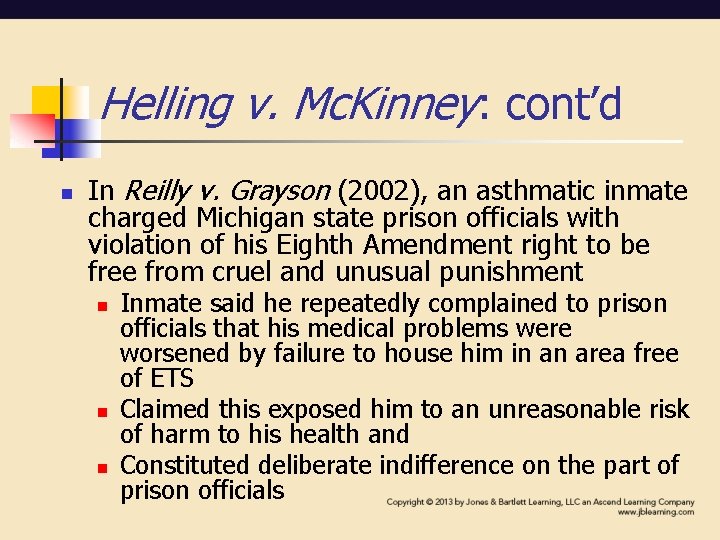 Helling v. Mc. Kinney: cont’d n In Reilly v. Grayson (2002), an asthmatic inmate Helling v. Mc. Kinney: cont’d n In Reilly v. Grayson (2002), an asthmatic inmate
