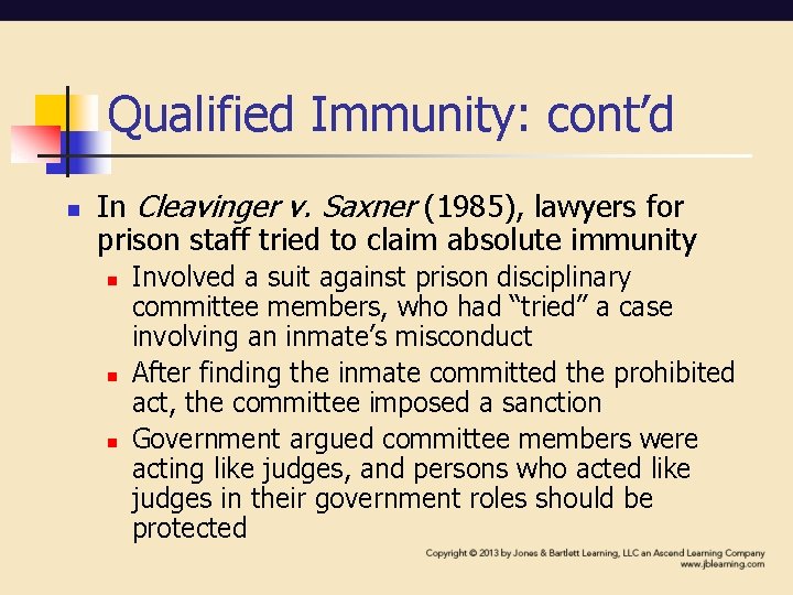 Qualified Immunity: cont’d n In Cleavinger v. Saxner (1985), lawyers for prison staff tried Qualified Immunity: cont’d n In Cleavinger v. Saxner (1985), lawyers for prison staff tried