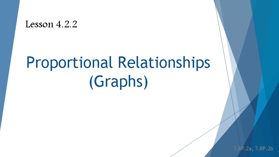 Lesson 4. 2. 2 Proportional Relationships (Graphs) 7. RP. 2 a, 7. RP. 2