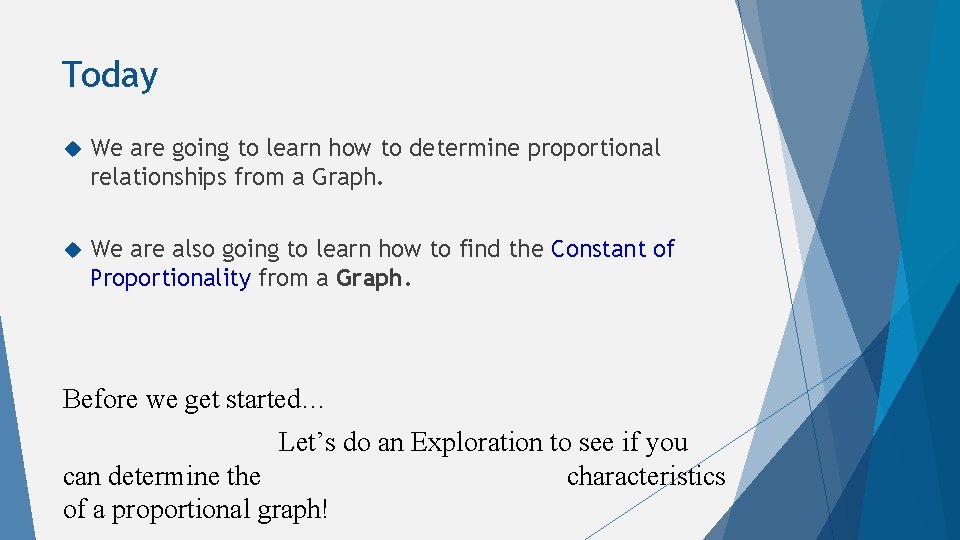 Today We are going to learn how to determine proportional relationships from a Graph.