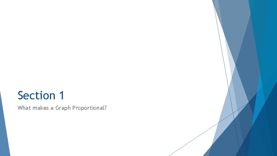 Section 1 What makes a Graph Proportional? 