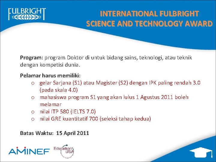 INTERNATIONAL FULBRIGHT SCIENCE AND TECHNOLOGY AWARD Program: program Doktor di untuk bidang sains, teknologi,