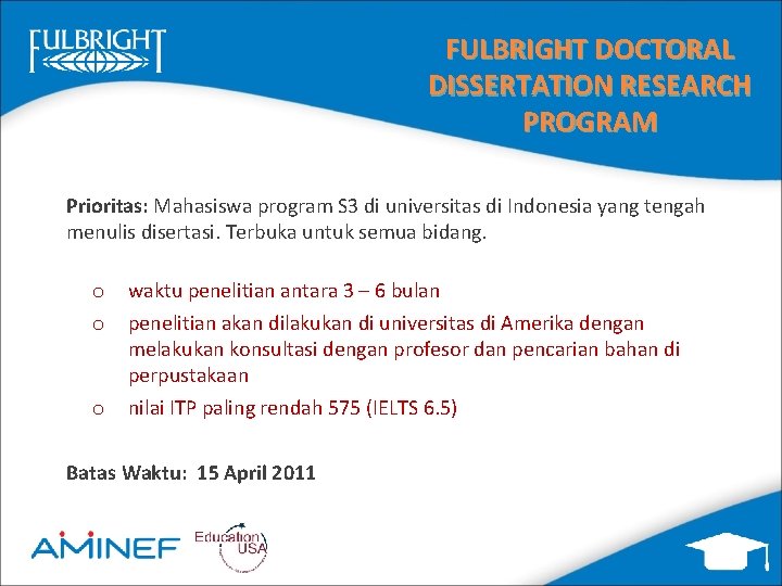 FULBRIGHT DOCTORAL DISSERTATION RESEARCH PROGRAM Prioritas: Mahasiswa program S 3 di universitas di Indonesia