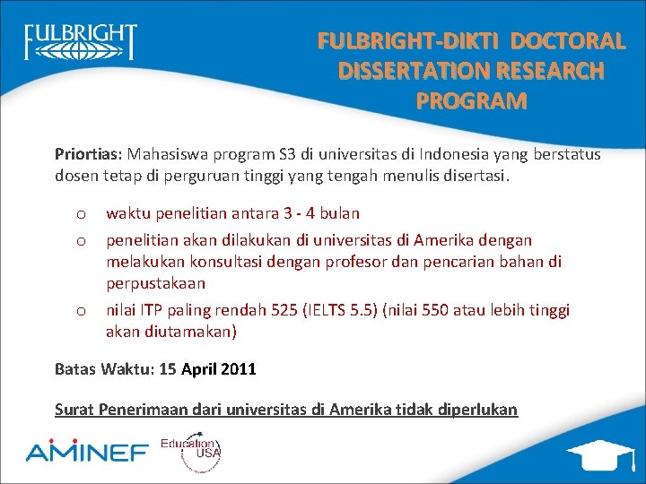 FULBRIGHT-DIKTI DOCTORAL DISSERTATION RESEARCH PROGRAM Priortias: Mahasiswa program S 3 di universitas di Indonesia