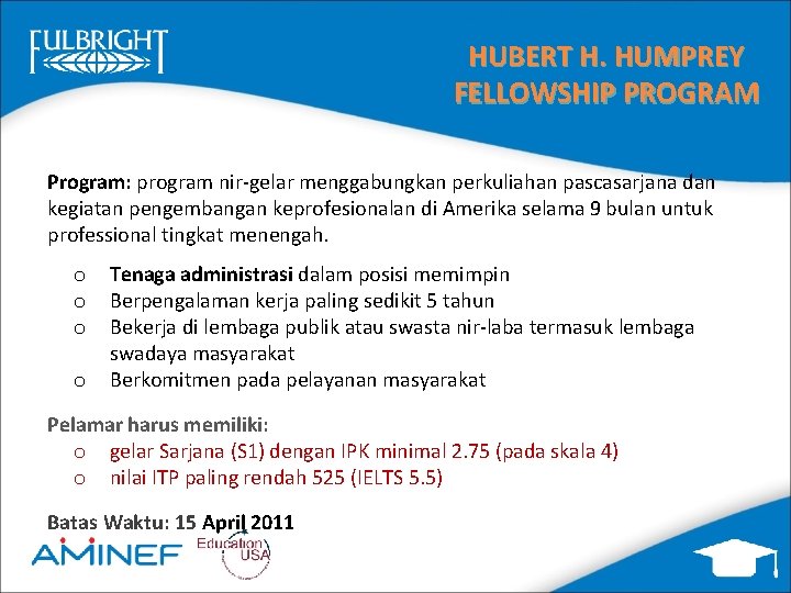 HUBERT H. HUMPREY FELLOWSHIP PROGRAM Program: program nir-gelar menggabungkan perkuliahan pascasarjana dan kegiatan pengembangan