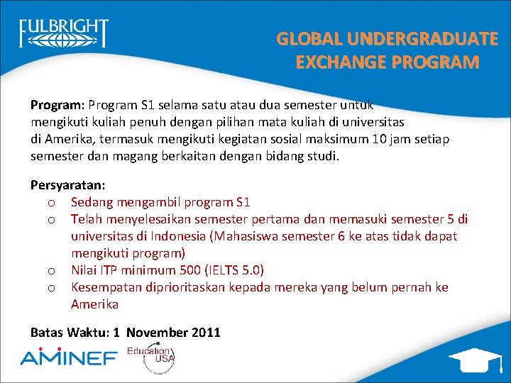 GLOBAL UNDERGRADUATE EXCHANGE PROGRAM Program: Program S 1 selama satu atau dua semester untuk