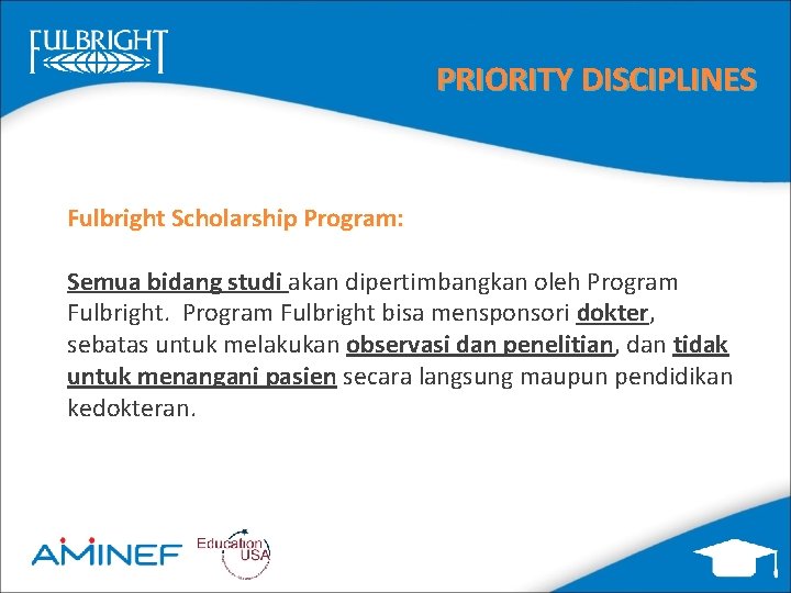 PRIORITY DISCIPLINES Fulbright Scholarship Program: Semua bidang studi akan dipertimbangkan oleh Program Fulbright bisa