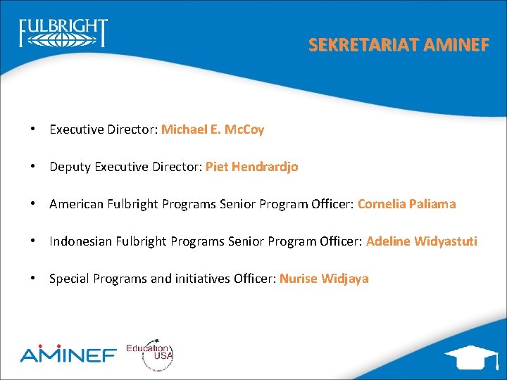 SEKRETARIAT AMINEF • Executive Director: Michael E. Mc. Coy • Deputy Executive Director: Piet