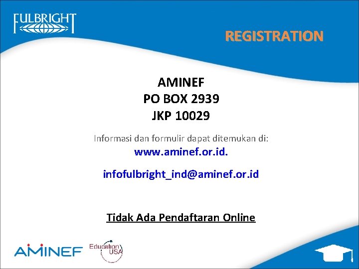 REGISTRATION AMINEF PO BOX 2939 JKP 10029 Informasi dan formulir dapat ditemukan di: www.