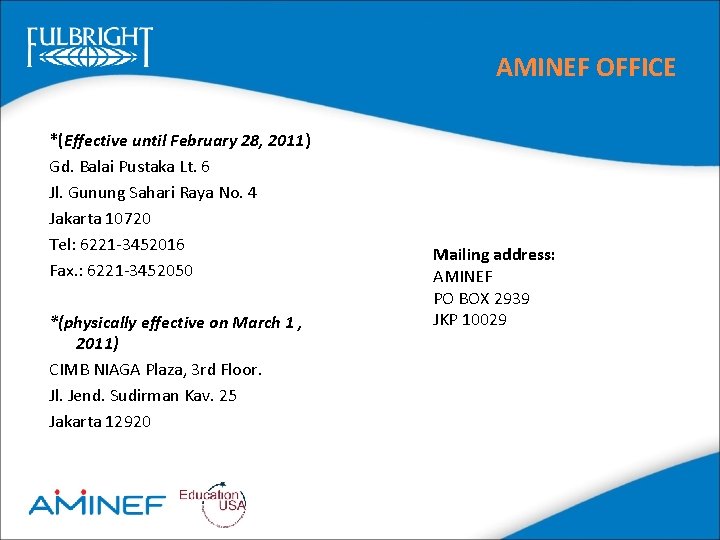 AMINEF OFFICE *(Effective until February 28, 2011) Gd. Balai Pustaka Lt. 6 Jl. Gunung
