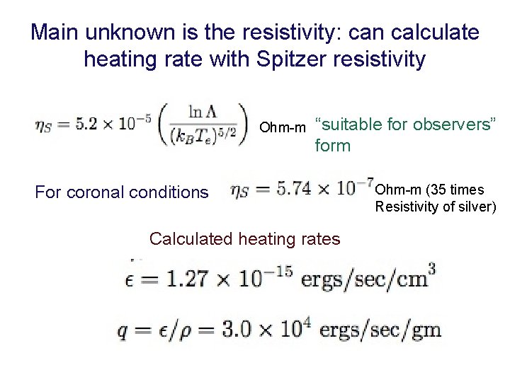 Main unknown is the resistivity: can calculate heating rate with Spitzer resistivity Ohm-m “suitable