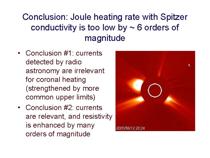 Conclusion: Joule heating rate with Spitzer conductivity is too low by ~ 6 orders