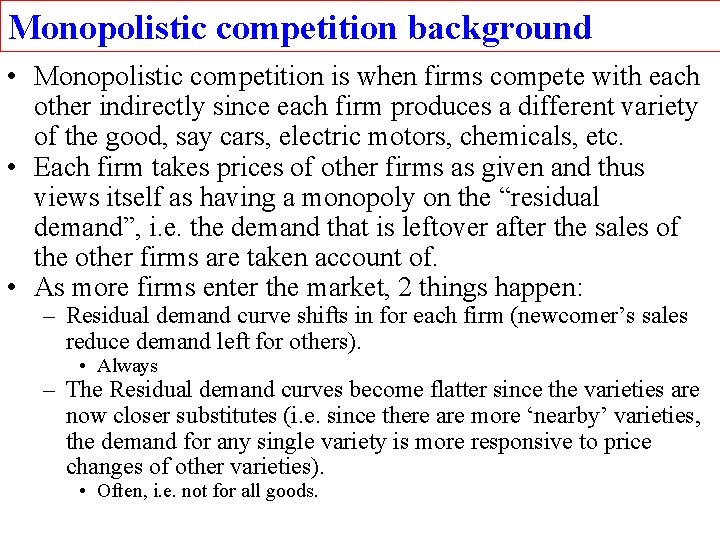 Monopolistic competition background • Monopolistic competition is when firms compete with each other indirectly