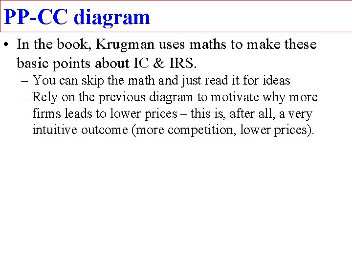 PP-CC diagram • In the book, Krugman uses maths to make these basic points