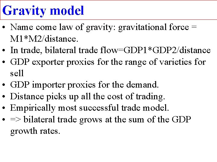 Gravity model • Name come law of gravity: gravitational force = M 1*M 2/distance.