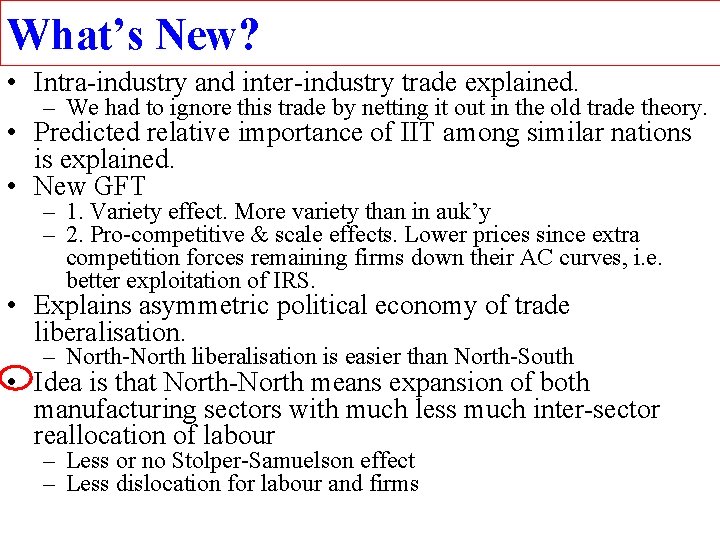 What’s New? • Intra-industry and inter-industry trade explained. – We had to ignore this