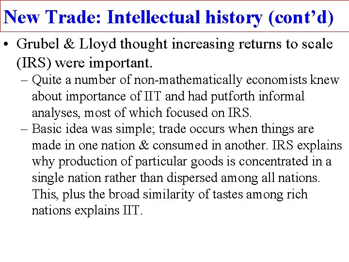 New Trade: Intellectual history (cont’d) • Grubel & Lloyd thought increasing returns to scale