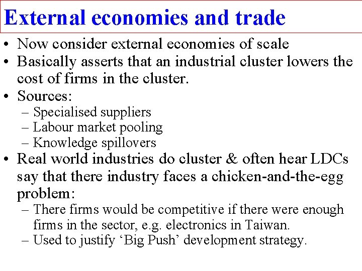 External economies and trade • Now consider external economies of scale • Basically asserts