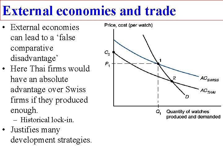 External economies and trade • External economies can lead to a ‘false comparative disadvantage’