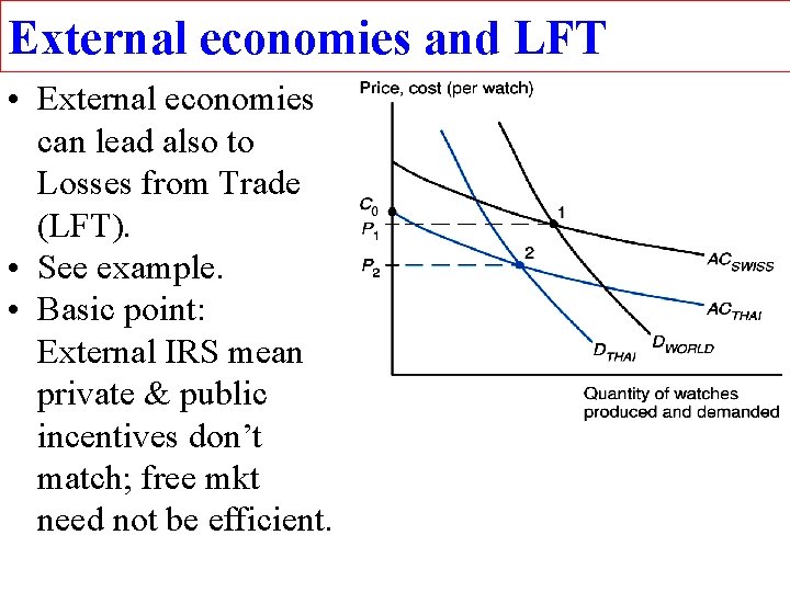 External economies and LFT • External economies can lead also to Losses from Trade