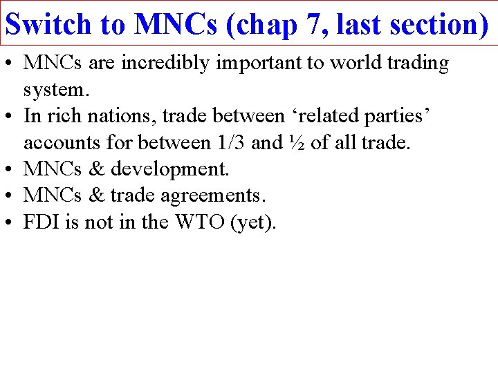 Switch to MNCs (chap 7, last section) • MNCs are incredibly important to world