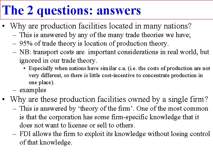 The 2 questions: answers • Why are production facilities located in many nations? –